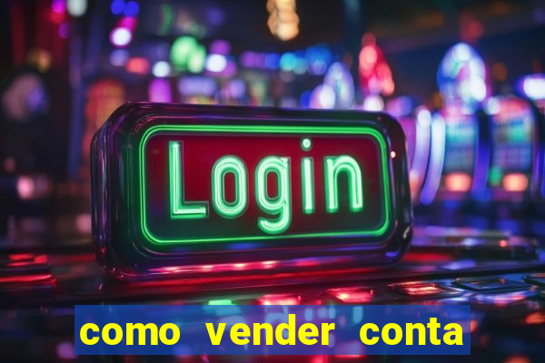 como vender conta de jogo